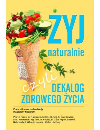 Żyj naturalnie czyli dekalog zdrowego życia