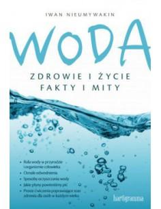 Woda. Zdrowie i życie. Fakty i mity - Iwan Nieumywaki
