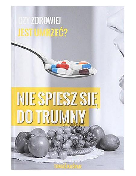 NIE SPIESZ SIĘ DO TRUMNY