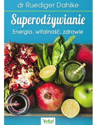 Superodżywianie. Energia, witalność, zdrowie