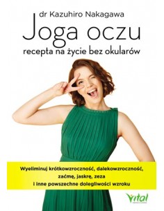 Joga oczu – recepta na życie bez okularów. 2