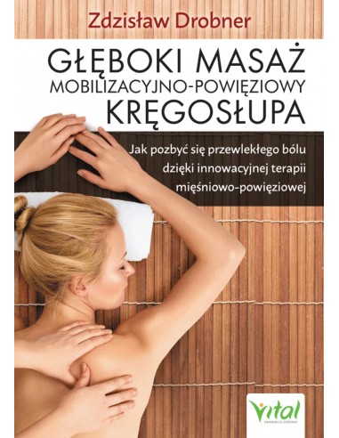 Głęboki masaż mobilizacyjno-powięziowy kręgosłupa.