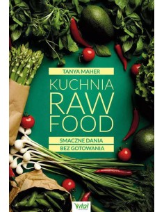 Kuchnia Raw Food. Smaczne dania bez gotowania 2