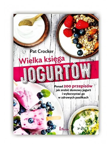 Książka "Wielka ksiega jogurtów" Pat Crocker