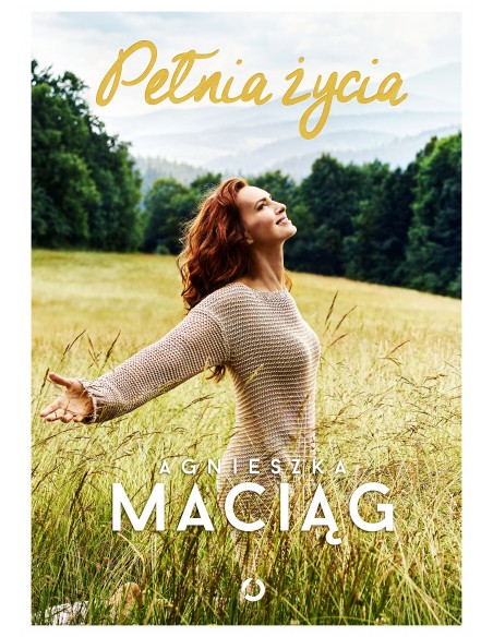 Pełnia Życia Agnieszka Maciąg
