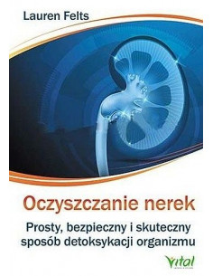 Oczyszczanie nerek - Prosty, bezpieczny i skuteczny   sposob detoksykacji organizmu