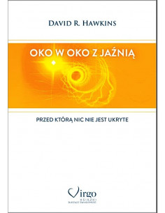 Oko w oko z jaźnią  przed którą nic nie jest ukryte - David R. Hawkins 2