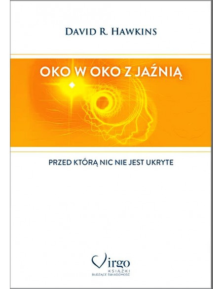 Oko w oko z jaźnią  przed którą nic nie jest ukryte - David R. Hawkins