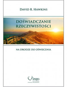 Doświadczanie rzeczywistości - na drodze do oświecenia - David R. Hawkins 2