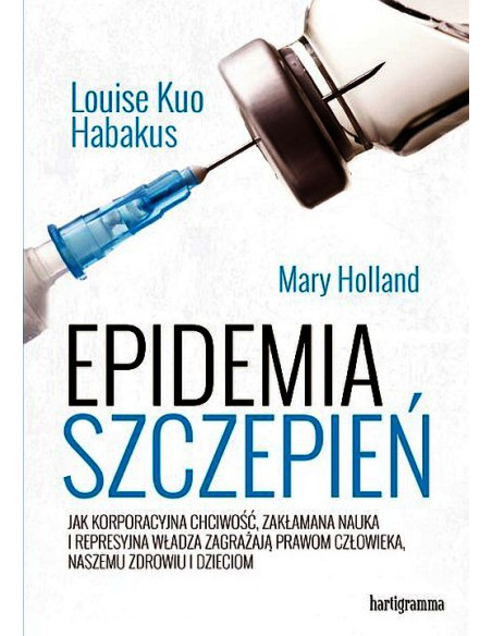 Epidemia szczepień - szczepienia a zdrowie - Mary Holland