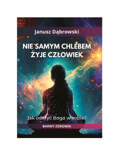 Nie samym chlebem żyje człowiek - Janusz Dąbrowski 2