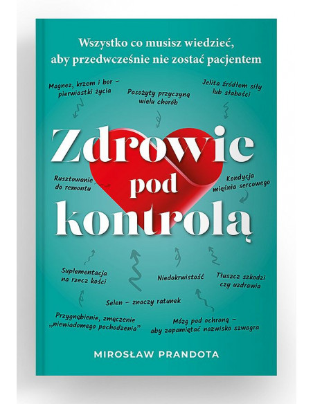 Zdrowie pod kontrolą - Wszystko co musisz wiedzieć,  żeby przedwcześnie nie zostać pacjentem