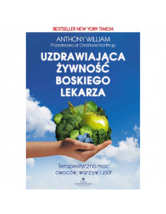 Uzdrawiająca żywność Boskiego lekarza - terapeutyczna moc owoców, warzyw i ziół 2