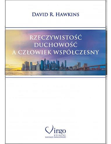 Rzeczywistość, duchowość a człowiek współczesny - David R. Hawkins