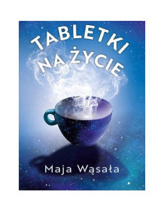 Tabletki na życie - 111 opowieści rozjaśniających życia treści - Maja Wąsała 2