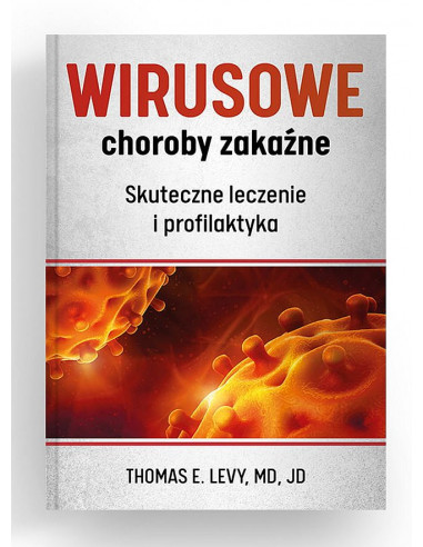 WIRUSOWE CHOROBY ZAKAŹNE - Skuteczne leczenie   i profilaktyka - ( wcześniej Wyleczyć nieuleczalne)