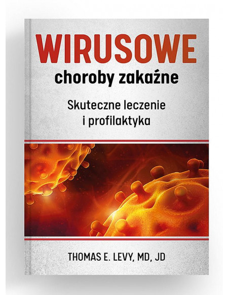 WIRUSOWE CHOROBY ZAKAŹNE - Skuteczne leczenie   i profilaktyka - ( wcześniej Wyleczyć nieuleczalne)