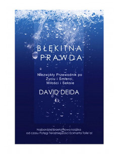 Błękitna Prawda - Niezwykły przewodnik po Życiu i Śmierci, Miłości i Seksie