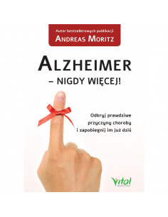 Alzheimer- Nigdy więcej - Odkryj prawdziwe  przyczyny choroby i zapobiegnij im już dziś
