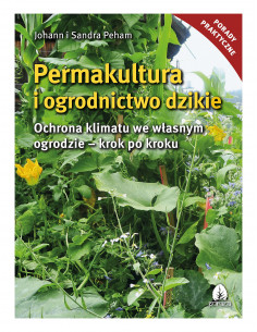 Permakultura i ogrodnictwo dzikie - ochrona klimatu we własnym ogrodzie    - krok po kroku 2