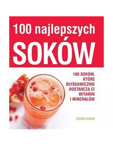 100 najlepszych soków, które błyskawicznie dostarczają witamin i minerałów
