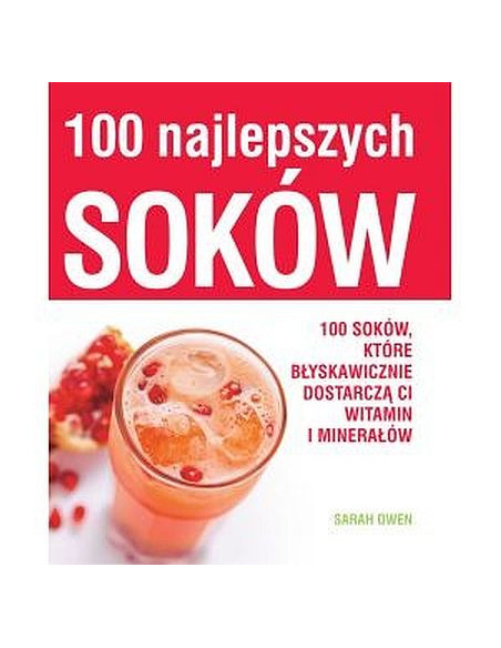 100 najlepszych soków, które błyskawicznie dostarczają witamin i minerałów