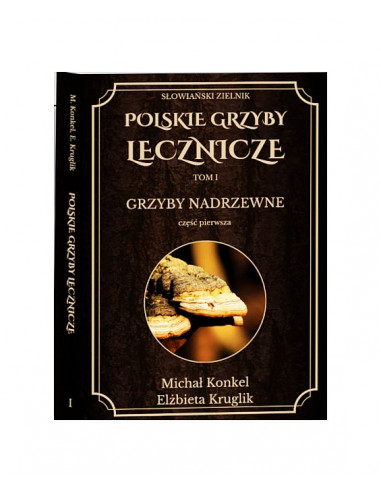 Polskie Grzyby Lecznicze - Słowiański zielnik - M. Konkel E. Kruglik
