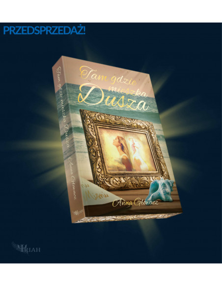 Tam gdzie mieszka dusza - Anna Głowacz
