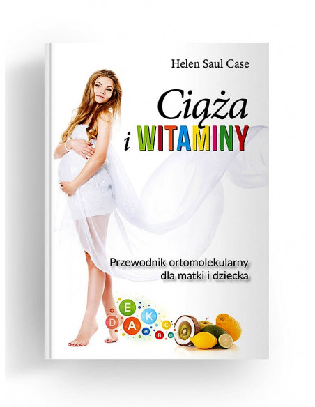 Ciąża i witaminy - Przewodnik ortomolekularny  dla matki i dziecka