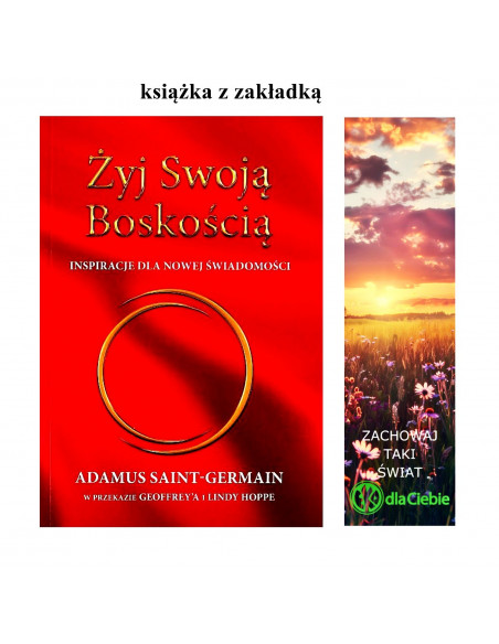 Żyj swoją boskością - inspiracje dla nowej świadomości - Adamus Saint-Germain