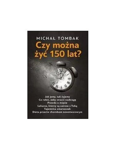 Czy można żyć 150 lat - Michał Tombak