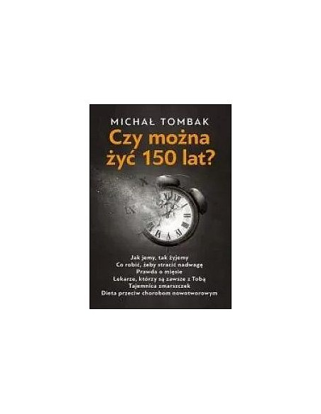Czy można żyć 150 lat - Michał Tombak