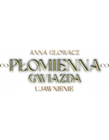 Płomienna Gwiazda - Ujawnienie - 2 tomy - Anna Głowacz