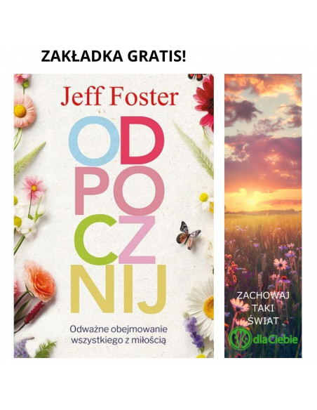 Odpocznij - odważne obejmowanie wszystkiego z miłością - Jeff Foster