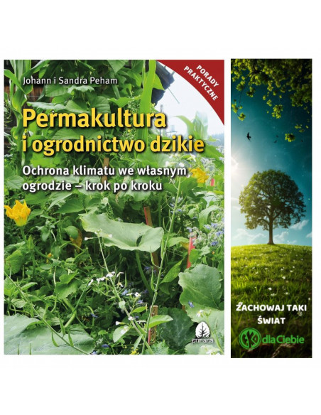 Permakultura i ogrodnictwo dzikie - ochrona klimatu we własnym ogrodzie    - krok po kroku