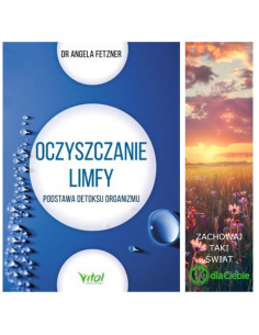 Oczyszczanie limfy. Podstawa detoksu organizmu