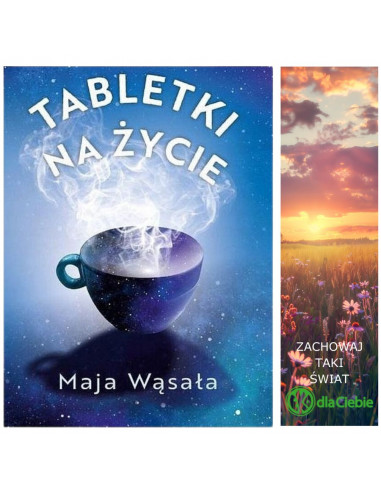 Tabletki na życie - 111 opowieści rozjaśniających życia treści - Maja Wąsała