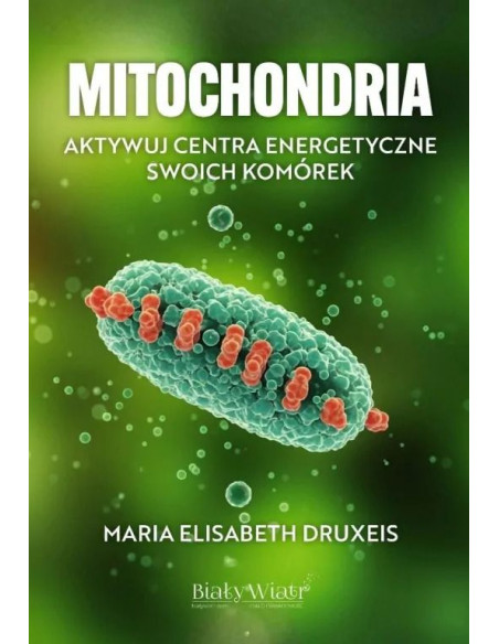Mitochondria - Aktywuj centra energetyczne swoich komórek