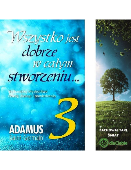 Wszystko jest dobrze w całym stworzeniu... - tom 3  Adamus Saint-Germain