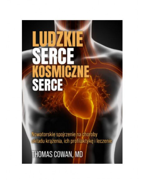 Ludzkie serce, kosmiczne serce - Thomas Cowan MD.