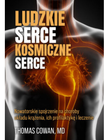 Ludzkie serce, kosmiczne serce - Thomas Cowan MD.
