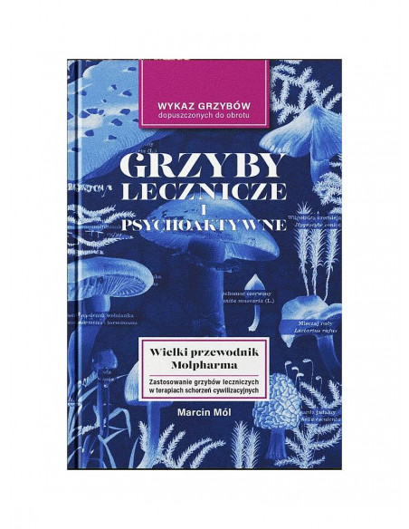 Grzyby lecznicze i psychoaktywne - Wielki przewodnik Molpharma