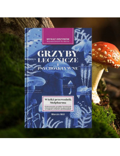 Grzyby lecznicze i psychoaktywne - Wielki przewodnik Molpharma 2