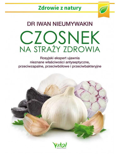 Czosnek na straży zdrowia - Iwan Nieumywakin