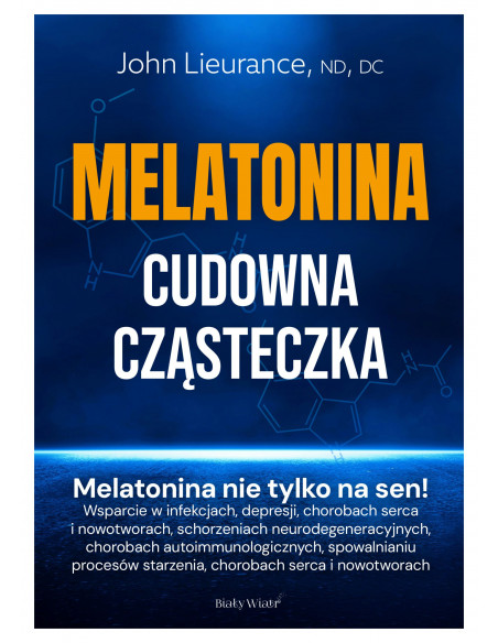Melatonina Cudowna Cząsteczka  John Lieurance NOWOŚĆ