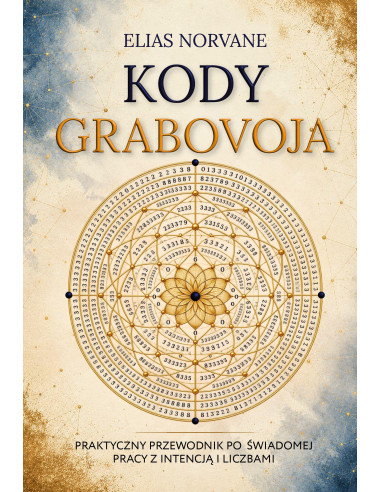 Kody Grabovoja Praktyczny przewodnik po świadomej pracy z intencją i liczbami