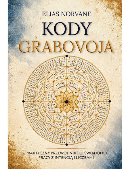 Kody Grabovoja Praktyczny przewodnik po świadomej pracy z intencją i liczbami